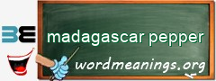 WordMeaning blackboard for madagascar pepper